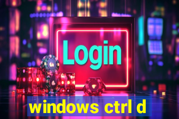 windows ctrl d